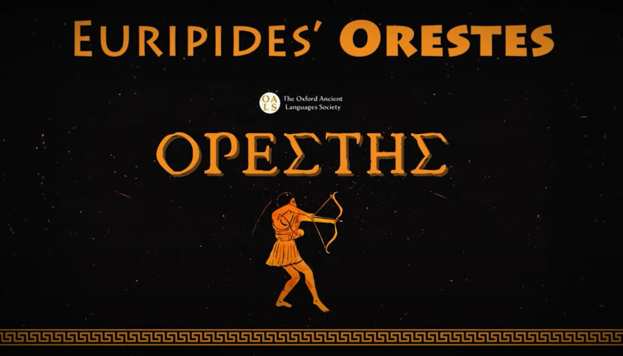 Euripides’ Orestes: Oxford Ancient Languages Society’s Sell-Out 2024 Performance is Online